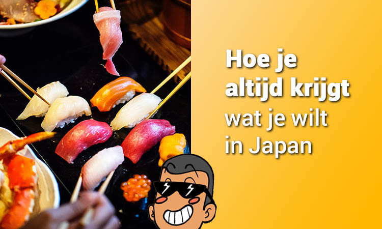 Hoe je altijd krijgt wat je wilt in Japan